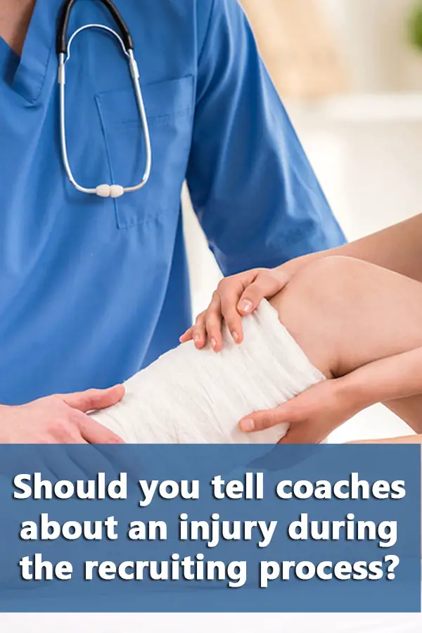 Should you tell coaches about an injury during the recruiting process?