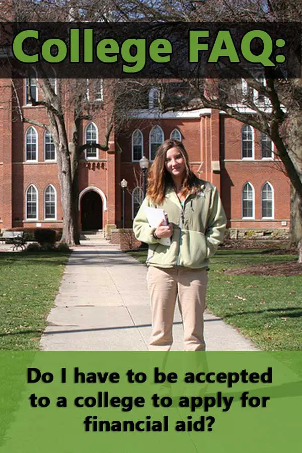 FAQ: Do I have to be accepted to a college to apply for financial aid?