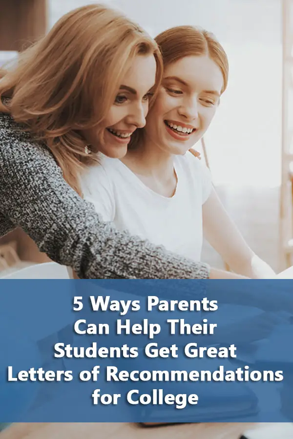 5 Ways Parents Can Help Their Students Get Great Letters of Recommendation for College