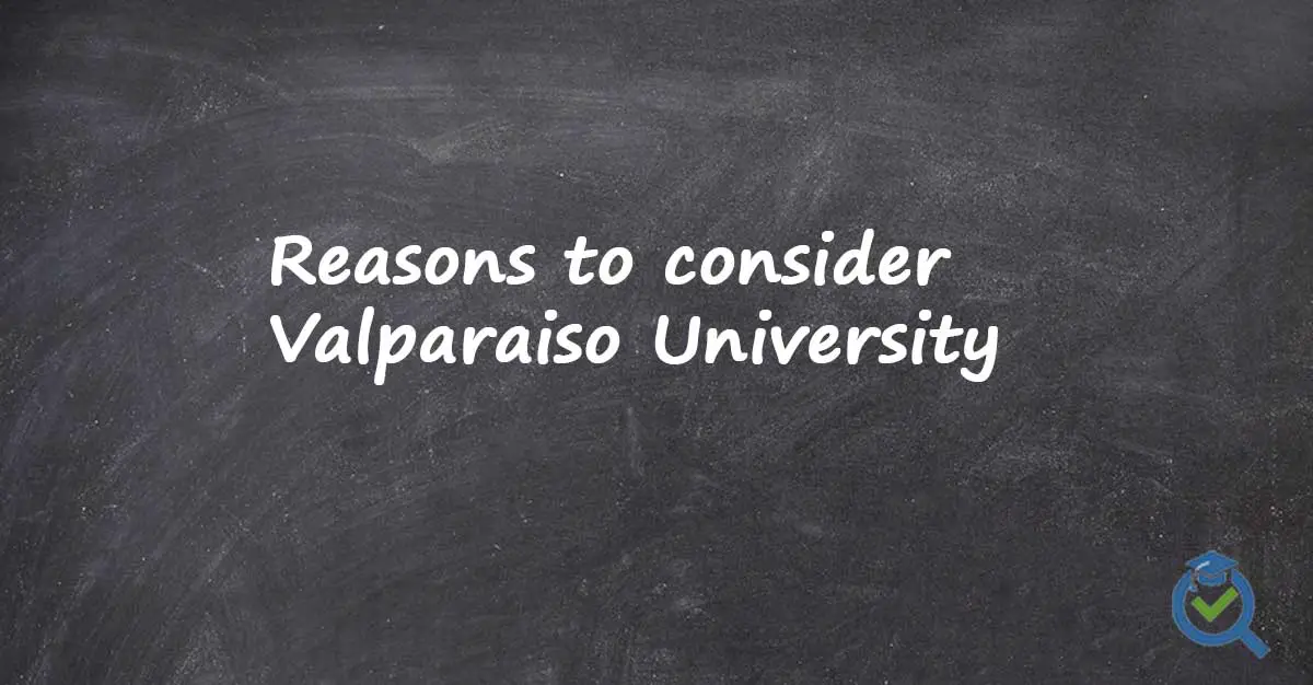 Reasons to consider Valparaiso University written on a chalk board